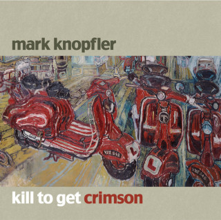Mark Knopfler - Kill To Get Crimson album cover