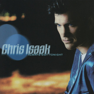 Chris Isaak - Always Got Tonight album cover