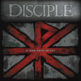 Disciple - O God Save Us All album cover