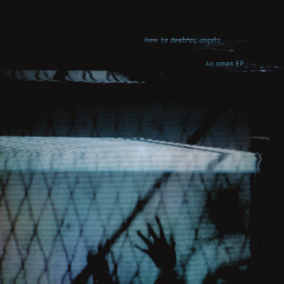 How To Destroy Angels - An Omen EP cover