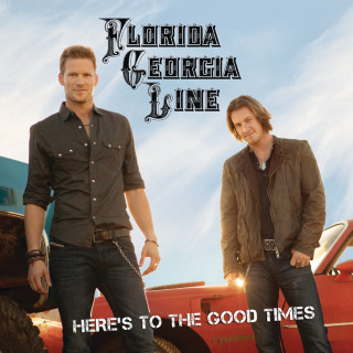 Florida Georgia Line - Here's To The Good Times album cover
