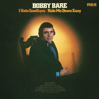 Bobby Bare - I Hate Goodbyes / Ride Me Down Easy album cover
