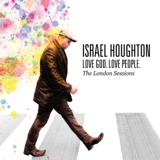 Israel Houghton - Love God. Love People. album cover