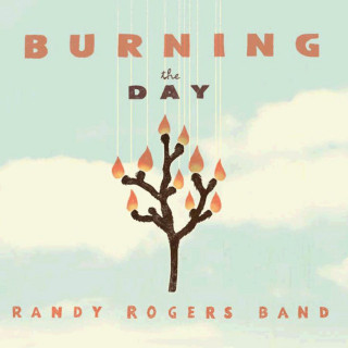 Randy Rogers Band - Burning The Day album cover