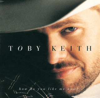 Toby Keith - How Do You Like Me Now? album cover