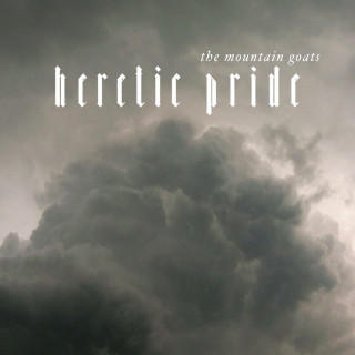 The Mountain Goats - Heretic Pride album cover