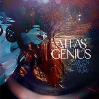 Atlas Genius - When It Was Now album cover