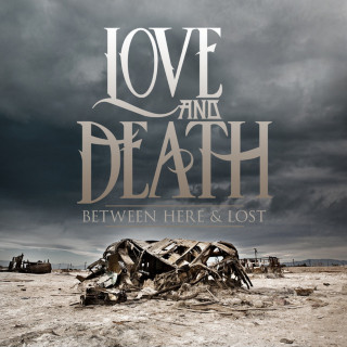 Love And Death - Between Here & Lost album cover