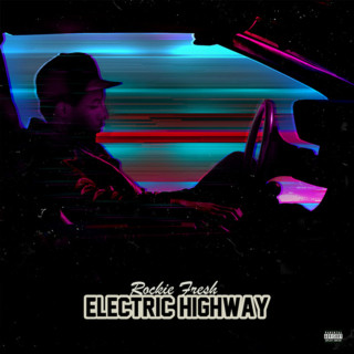 Rockie Fresh - Electric Highway mixtape cover
