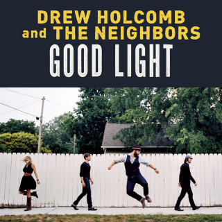 Drew Holcomb & The Neighbors - Good Light album cover