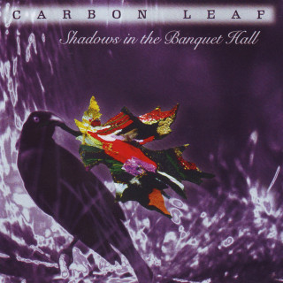 Carbon Leaf - Shadows In The Banquet Hall album cover