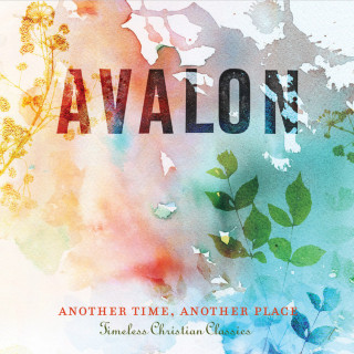 Avalon - Another Time, Another Place: Timeless Christian Classics album cover