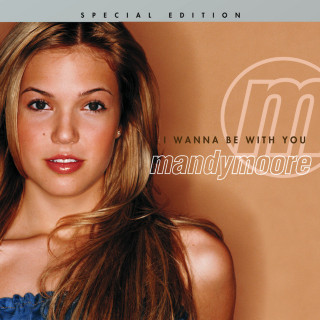 Mandy Moore - I Wanna Be With You album cover