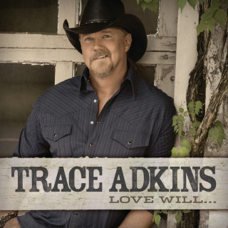Trace Adkins - Love Will... album cover