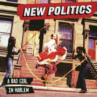 New Politics - A Bad Girl In Harlem album cover