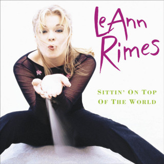 LeAnn Rimes - Sittin' On Top Of The World album cover
