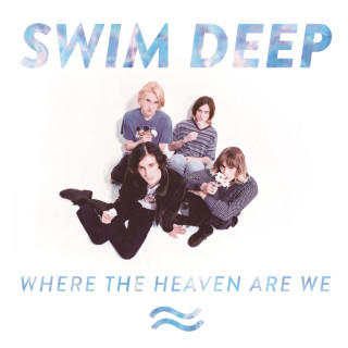 Swim Deep - Where The Heaven Are We album cover