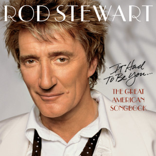Rod Stewart - It Had To Be You... The Great American Songbook album cover