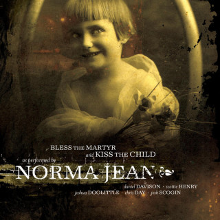 Norma Jean - Bless The Martyr And Kiss The Child album cover