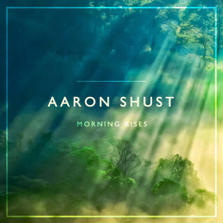 Aaron Shust - Morning Rises album cover
