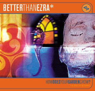 Better Than Ezra - How Does Your Garden Grow? album cover