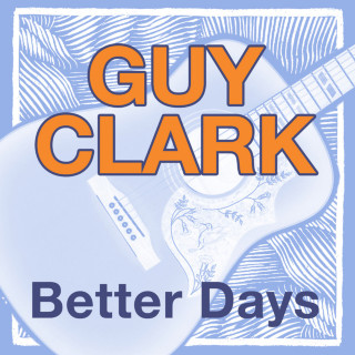 Guy Clark - Better Days album cover