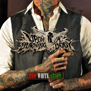 Upon A Burning Body - Red. White. Green. album cover