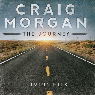 Craig Morgan - The Journey (Livin' Hits) compilation cover