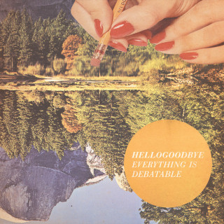 Hellogoodbye - Everything Is Debatable album cover