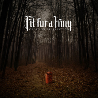 Fit For A King - Creation|Destruction album cover