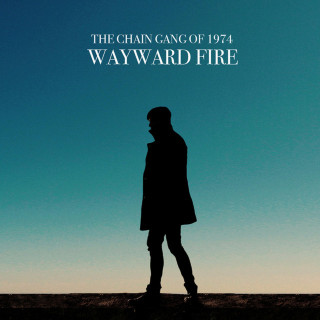 The Chain Gang Of 1974 - Wayward Fire album cover