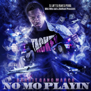 Bandit Gang Marco - No Mo Playin mixtape cover