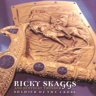 Ricky Skaggs & Kentucky Thunder - Soldier Of The Cross album cover
