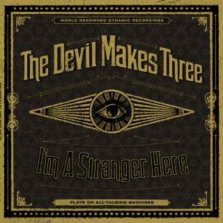 The Devil Makes Three - I'm A Stranger Here album cover