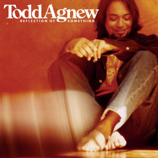 Todd Agnew - Reflection Of Something album cover