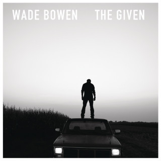 Wade Bowen - The Given album cover