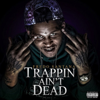 Fredo Santana - Trappin Ain't Dead album cover