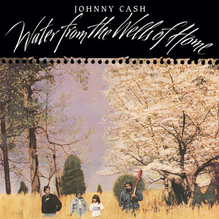 Johnny Cash - Water From The Wells Of Home album cover