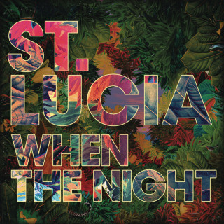 St. Lucia - When The Night album cover