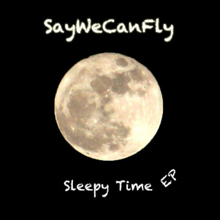 SayWeCanFly - Sleepy Time EP cover