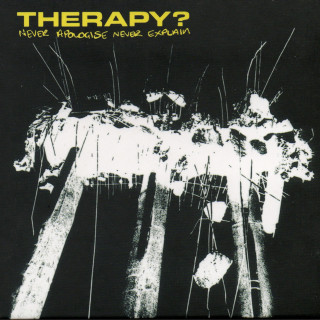 Therapy? - Never Apologise Never Explain album cover