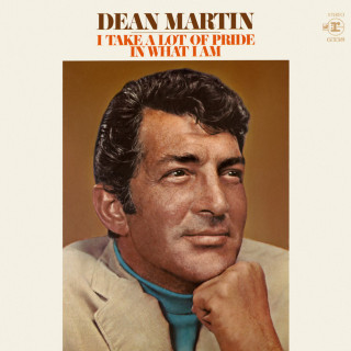 Dean Martin - I Take A Lot Of Pride In What I Am album cover