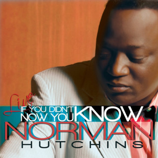 Norman Hutchins - If You Didn't Know, Now You Know album cover