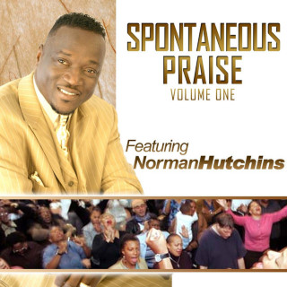 Norman Hutchins - Spontaneous Praise, Vol. 1 album cover
