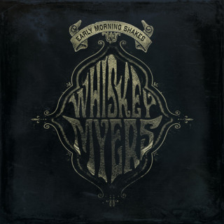 Whiskey Myers - Early Morning Shakes album cover