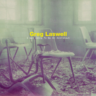 Greg Laswell - I Was Going To Be An Astronaut album cover