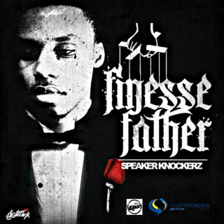 Speaker Knockerz - Finesse Father mixtape cover
