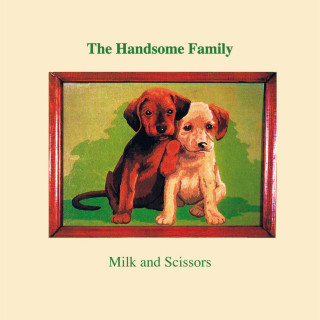 The Handsome Family - Milk And Scissors album cover