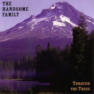 The Handsome Family - Through The Trees album cover
