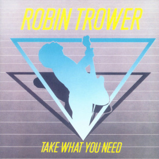 Robin Trower - Take What You Need album cover